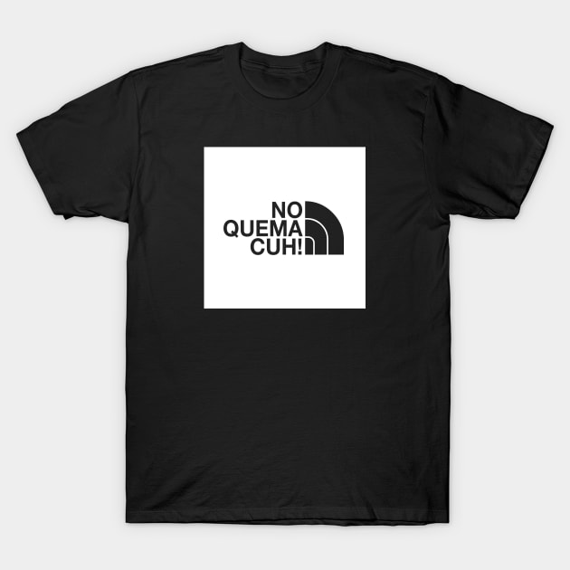 No Quema Cuh! T-Shirt by verde